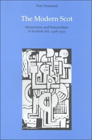 The Modern Scot: Modernism and Nationalism in Scottish Art 1928-1955