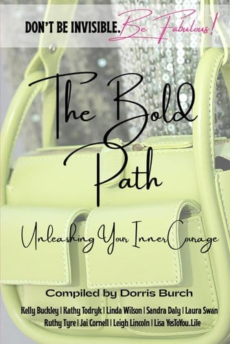 Don't Be Invisible Be Fabulous: The Bold Path Unleashing Your Inner Courage