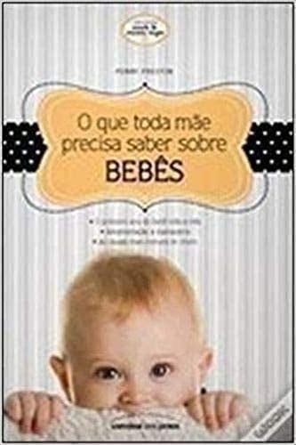 Que Toda Mae Precisa Saber Sobre Bebes, O