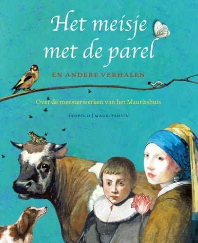 Het meisje met de parel en andere verhalen over de meesterwerken van het Mauritshuis