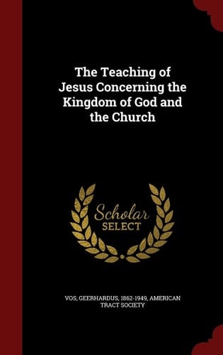 The Teaching of Jesus Concerning the Kingdom of God and the Church
