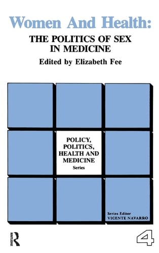 Women and Health: The Politics of Sex in Medicine (Policy, Politics, Health and Medicine Series)