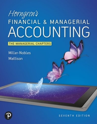Horngren's Financial & Managerial Accounting: The Managerial Chapters (Pearson+)