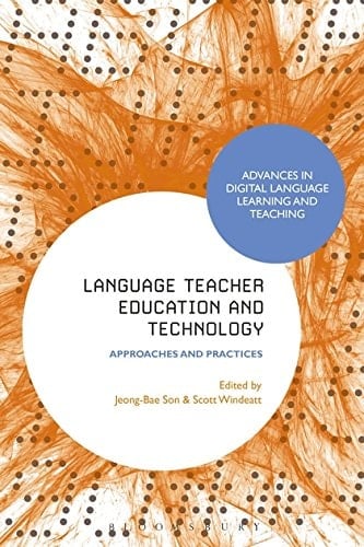 Language Teacher Education and Technology Approaches and Practices