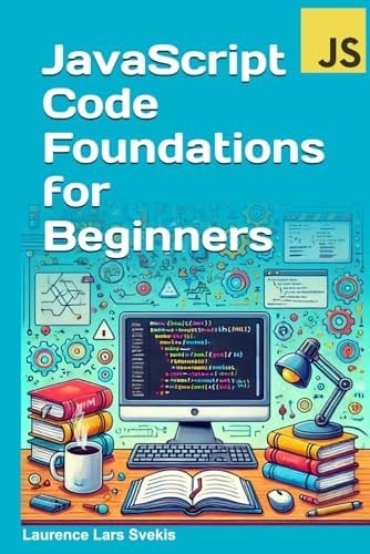 JavaScript Code Foundations for Beginners Unlock Your Potential with Practical Coding Challenges