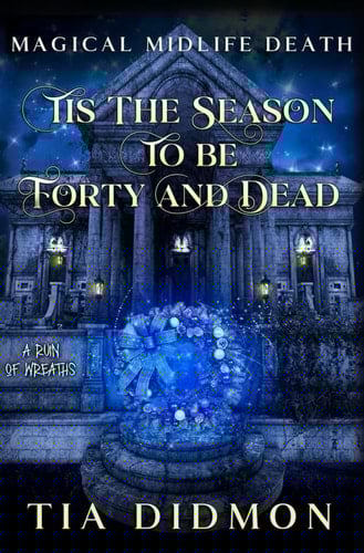 Tis the Season to be Forty and Dead Paranormal Women's Fiction: A Ruin of Wreaths