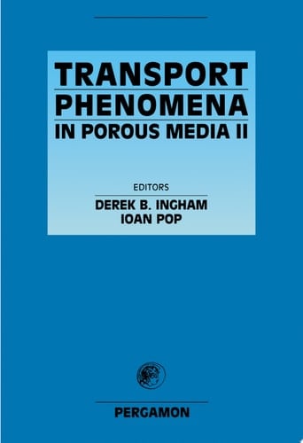 Transport Phenomena in Porous Media II