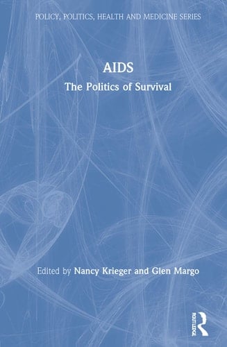 AIDS: The Politics of Survival (Policy, Politics, Health and Medicine Series)
