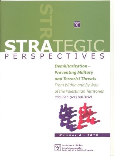 Demilitarization, Preventing Military and Terrorist Threats from Within and by Way of the Palestinian Territories