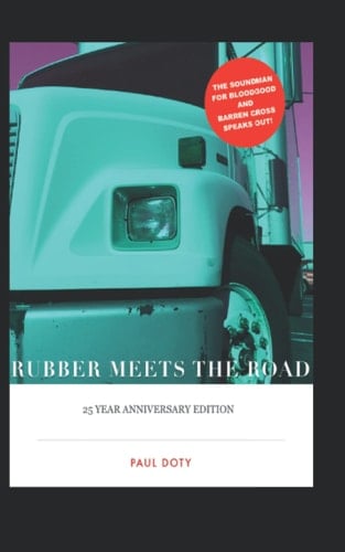 RUBBER MEETS the ROAD the 25th Anniversary Edition The Soundman for Bloodgood and Barren Cross Speaks Out!