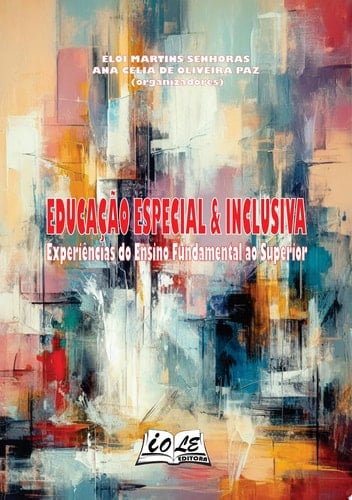 Educação Especial & Inclusiva: Experiências do Ensino Fundamental ao Superior