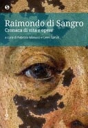 Raimondo di Sangro cronaca di vita e opere