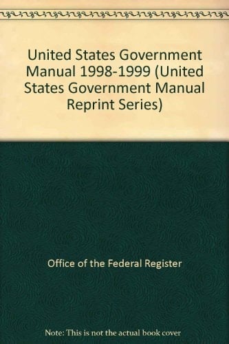 U.S. Governement Manual 1998-1999 Edition