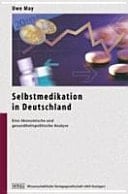 Selbstmedikation in Deutschland eine ökonomische und gesundheitspolitische Analyse ; mit 45 Tabellen