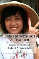 Chinese Without a Teacher A Collection of Easy and Useful Sentences in the Mandarin Language with Vocabulary