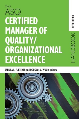 The ASQ Certified Manager of Quality/organizational Excellence Handbook