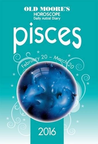 Old Moore's Horoscope Daily Astral Diary 2016 Pisces 2016