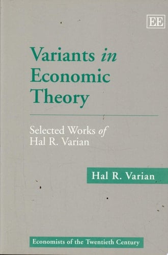 Variants in Economic Theory Selected Works of Hal R. Varian