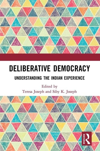Deliberative Democracy Understanding the Indian Experience