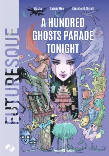 A Hundred Ghosts Parade Tonight (FUTURESQUE)
