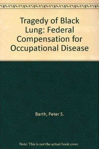 Tragedy of Black Lung: Federal Compensation for Occupational Disease