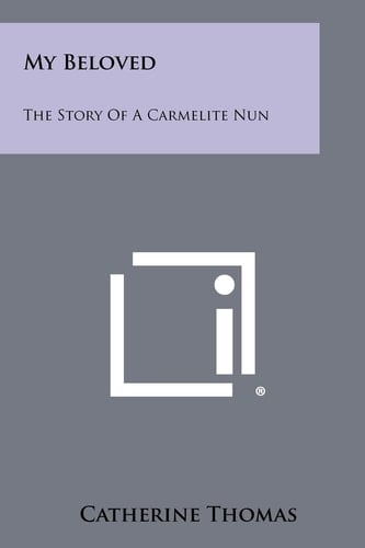 My Beloved The Story Of A Carmelite Nun