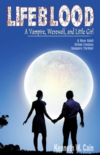 Lifeblood (a New Adult Urban Fantasy Vampire Thriller) A Vampire, Werewolf, and Little Girl