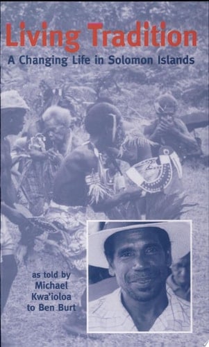 Living Tradition A Changing Life in Solomon Islands