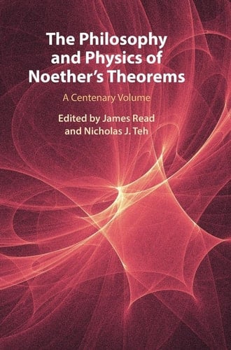 The Philosophy and Physics of Noether's Theorems A Centenary Volume