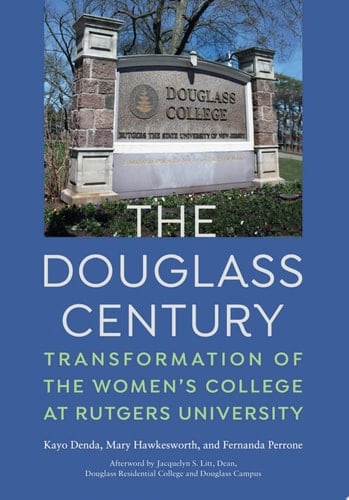 The Douglass Century Transformation of the Women’s College at Rutgers University