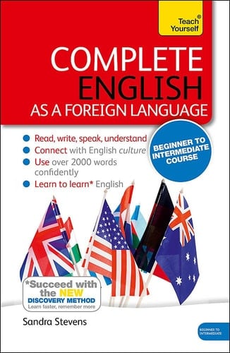 Complete English as a Foreign Language Beginner to Intermediate Course Learn to read, write, speak and understand English as a Foreign Language
