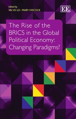The Rise of the BRICS in the Global Political Economy Changing Paradigms?
