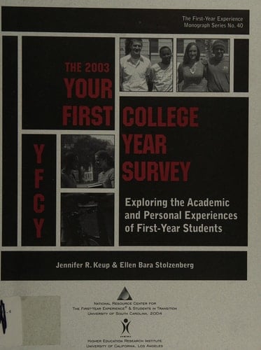 The 2003 Your First College Year (YFCY) Survey: Exploring The Academic And Personal Experiences Of First-year Students (The First-Year Experience Monograph Series, No. 40)