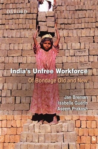 India's Unfree Workforce: Of Bondage Old and New