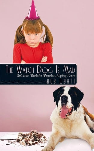 The Watch Dog Is Mad (3Rd in the Bachelor Preacher Mystery Series)
