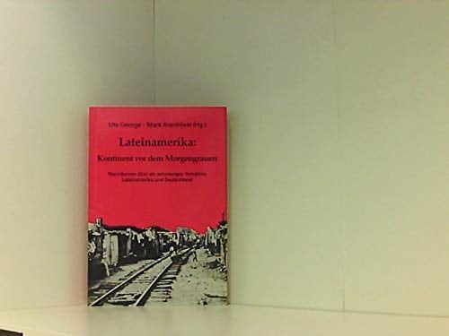 Lateinamerika: Kontinent vor dem Morgengrauen Nachdenken über ein schwieriges Verhältnis Lateinamerika und Deutschland