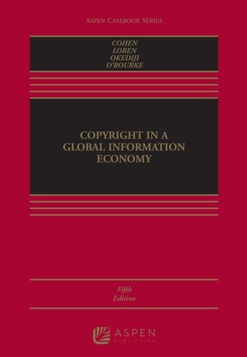 Copyright in a Global Information Economy (Aspen Casebook Series)