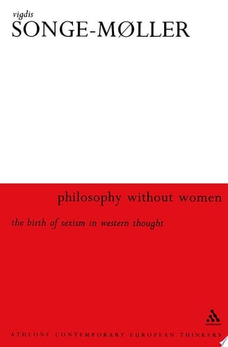 Philosophy Without Women The Birth of Sexism in Western Thought