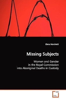 Missing Subjects: Women and Gender in the Royal Commission into Aboriginal Deaths in Custody