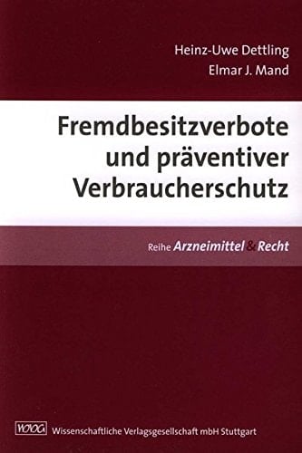 Fremdbesitzverbote und präventiver Verbraucherschutz zur Gemeinschaftsrechtskonformität des apothekenrechtlichen Fremd- und Vielbesitzverbots