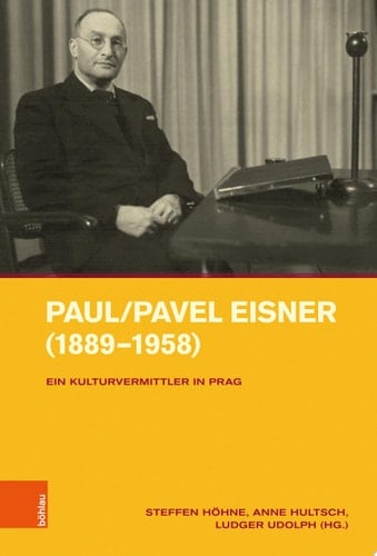 Paul/Pavel Eisner (1889–1958) Ein Kulturvermittler in Prag