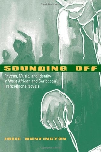 Sounding Off Rhythm, Music, and Identity in West African and Caribbean Francophone Novels