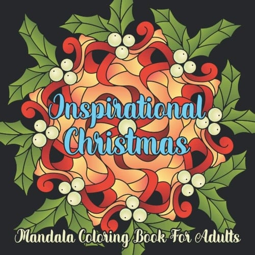 Inspirational Christmas: Mandala Coloring Book For Adults: 35 Unique One Sided Designs With Large Print Quotes For Relaxation and Stress Relief (Christmas Coloring Book 2020)