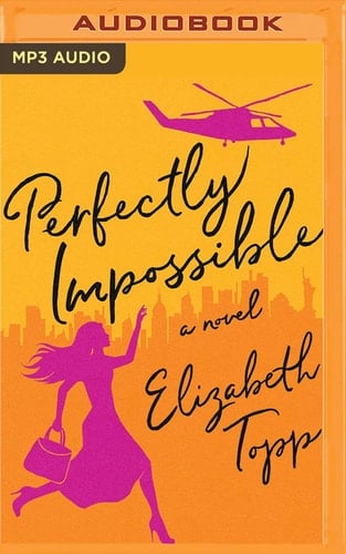 Perfectly Impossible: A Novel