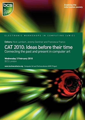 CAT Symposium 2010 Ideas Before Their Time : Proceedings