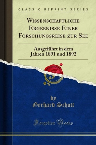 Wissenschaftliche Ergebnisse Einer Forschungsreise Zur See Ausgeführt in Dem Jahren 1891 Und 1892 (Classic Reprint)