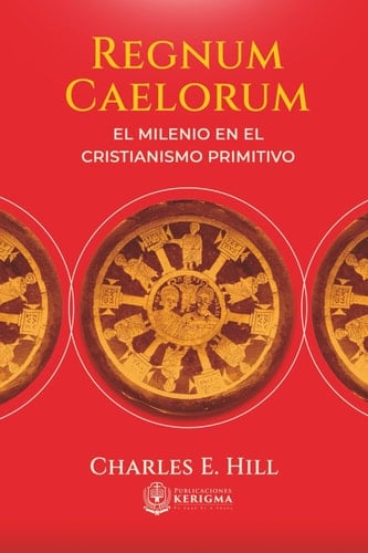 Regnum Caelorum: el milenio en el cristianismo primitivo (Spanish Edition)