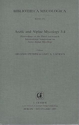 Arctic and Alpine Mycology 3-4 Proceedings of the Third and Fourth International Symposium on Arcto-Alpine Mycology