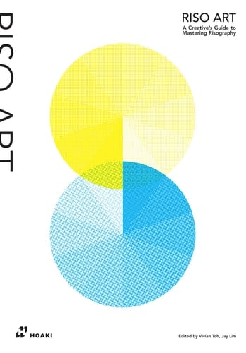 Riso Art A Creative's Guide to Mastering Risography