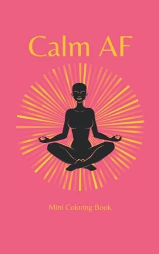 Calm AF Mini Coloring Book Mini Size Adult Coloring Book to Stay Calm AF on the Go. Pink
